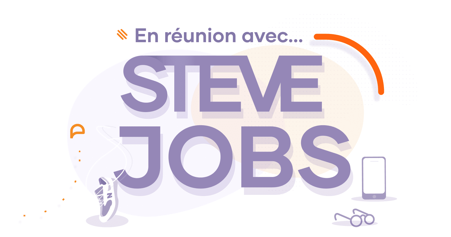 En réunion avec Steve Jobs : devenez un pro de l’efficacité