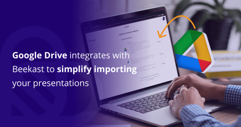Google Drive integrates with Beekast to simplify importing your presentations
