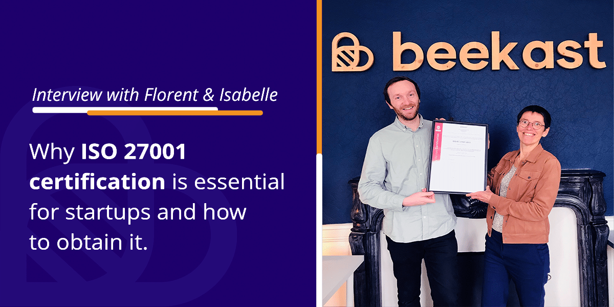 Why ISO 27001 certification is essential for startups and how to obtain it. Interview with Florent & Isabelle.