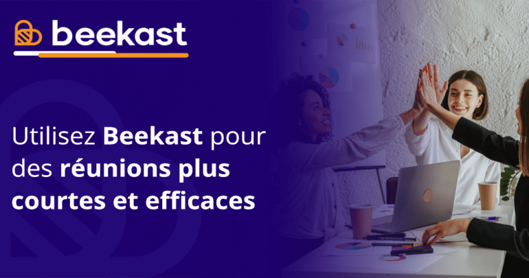 Beekast pour des réunions plus courtes et productives