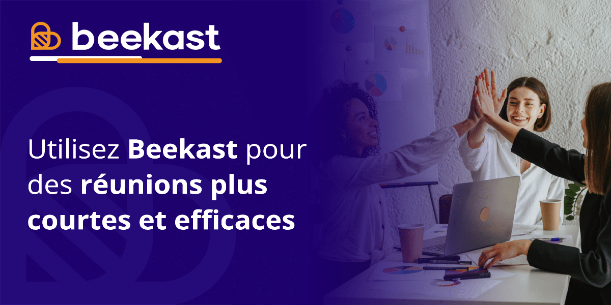 Utilisez Beekast pour des réunions plus courtes et efficaces
