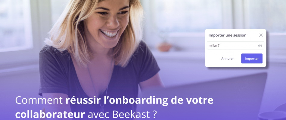 Comment réussir l'onboarding de votre collaborateur avec Beekast ?